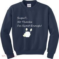 Sugar No Thanks I'm Sweet Enough Kids Sweatshirt thumb 0