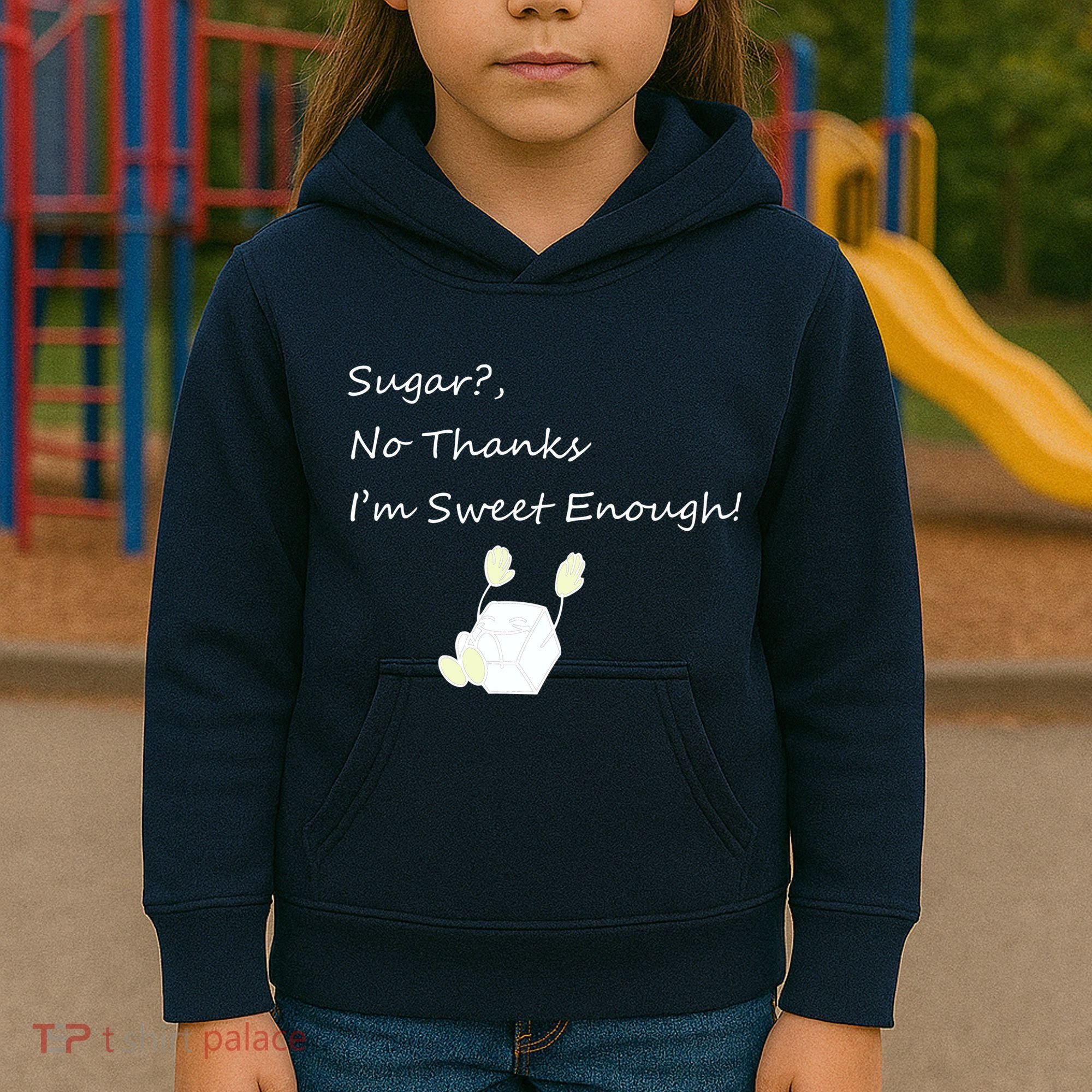 Sugar No Thanks I'm Sweet Enough Kids Hoodie