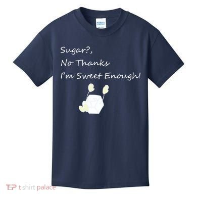 Sugar No Thanks I'm Sweet Enough Kids T-Shirt