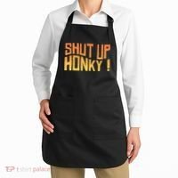 SHUT UP HONKY FUNNY sayings Apron thumb 2