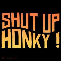 SHUT UP HONKY FUNNY sayings Sweatshirt thumb 3