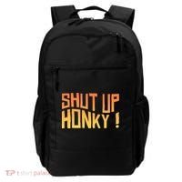 SHUT UP HONKY FUNNY sayings Backpack thumb 0