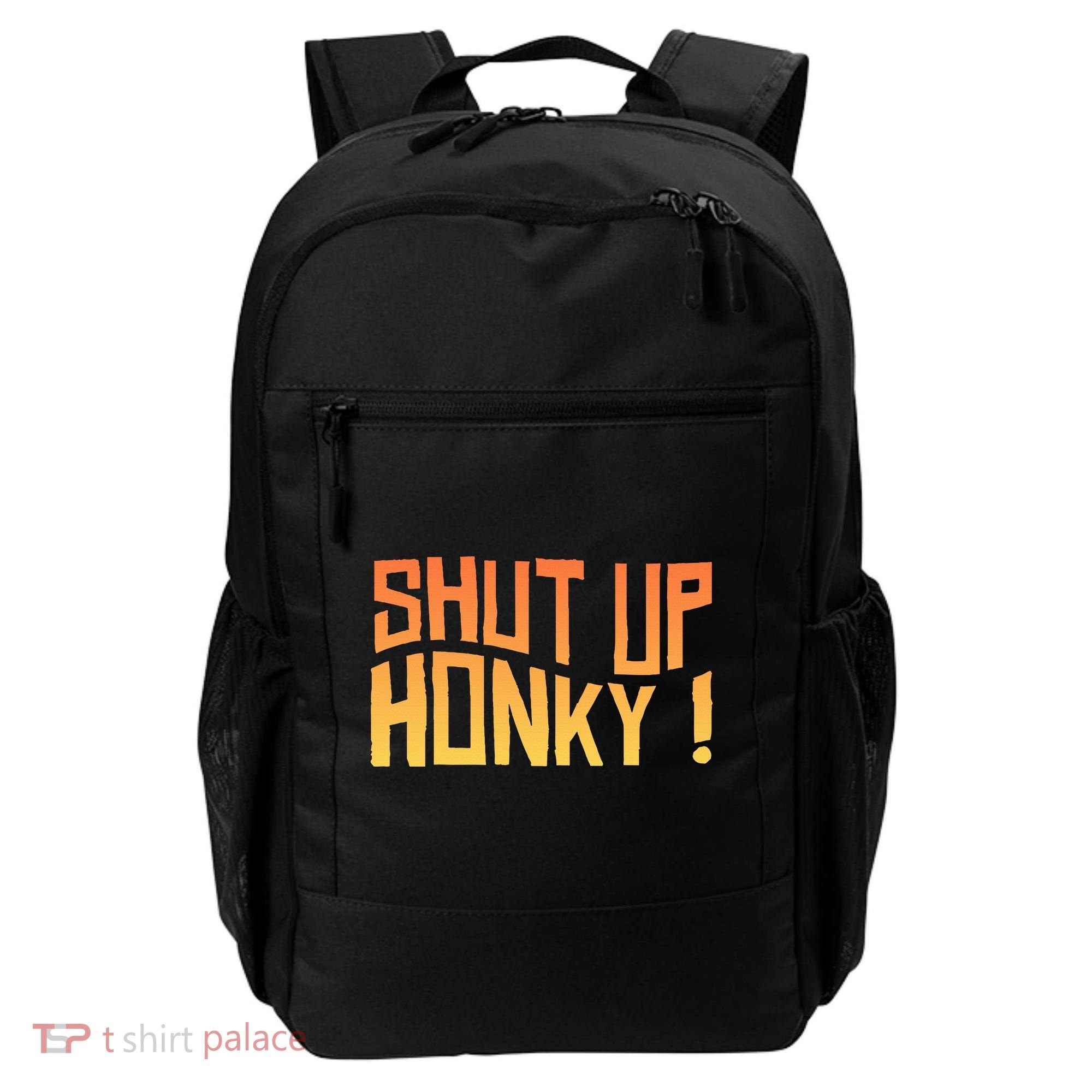 SHUT UP HONKY FUNNY sayings Backpack