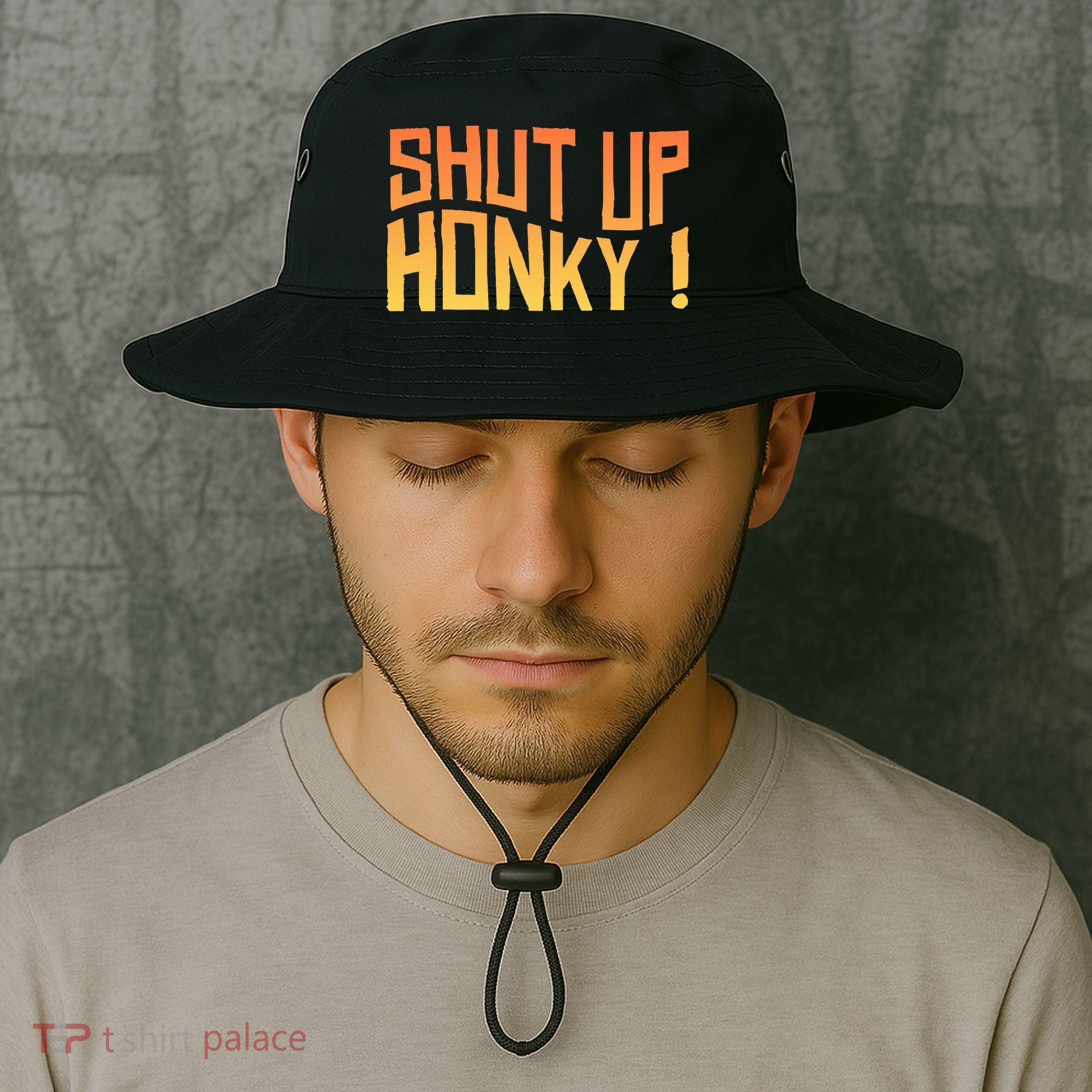 SHUT UP HONKY FUNNY sayings Bucket Hat