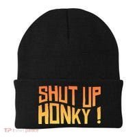 SHUT UP HONKY FUNNY sayings Beanie thumb 0