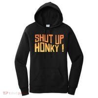 SHUT UP HONKY FUNNY sayings Women's Hoodie thumb 0