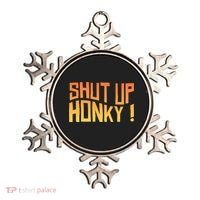 SHUT UP HONKY FUNNY sayings Ornament thumb 0