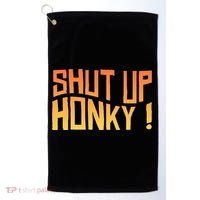 SHUT UP HONKY FUNNY sayings Golf Towel thumb 0