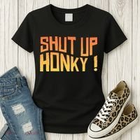 SHUT UP HONKY FUNNY sayings Women's T-Shirt thumb 3