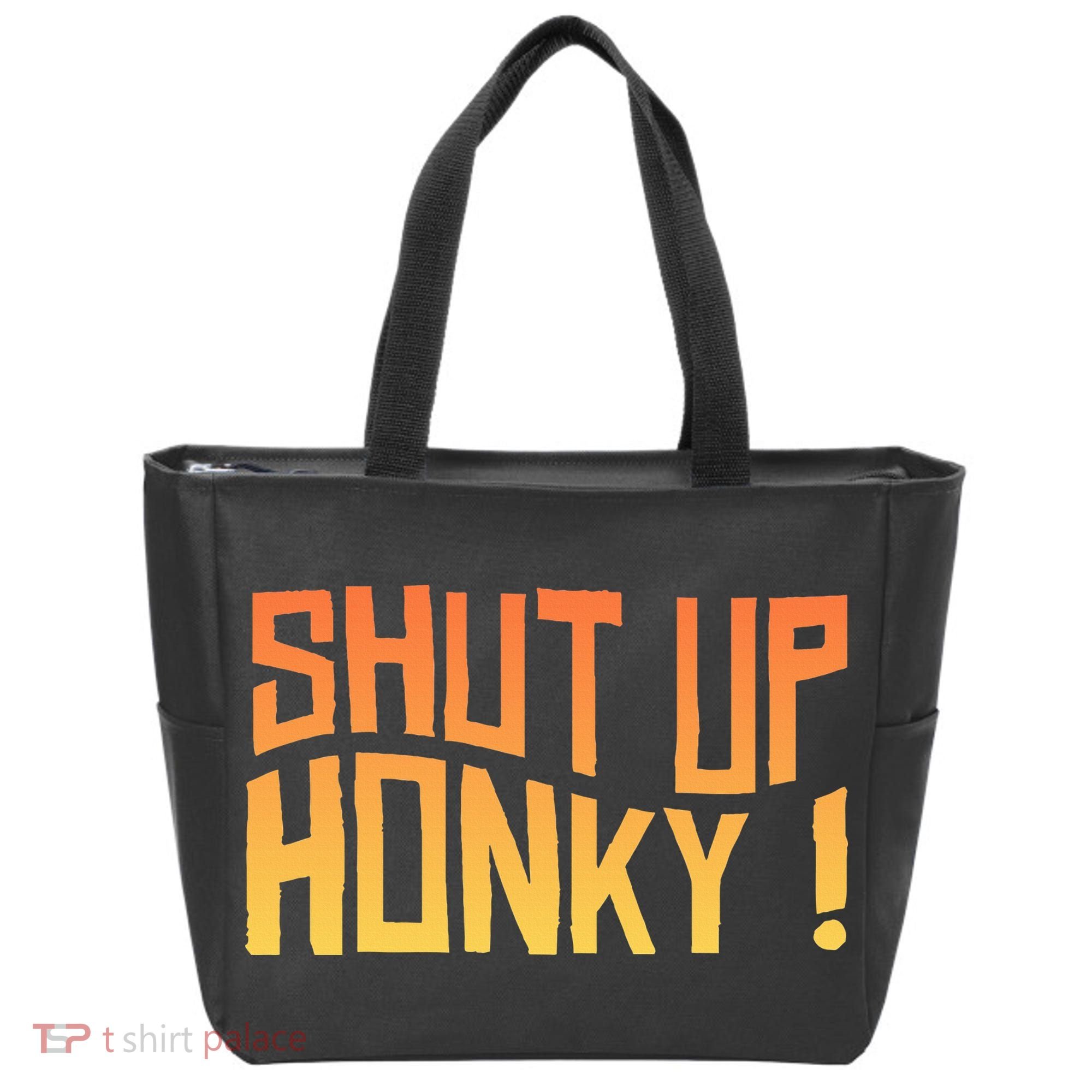 SHUT UP HONKY FUNNY sayings Tote Bag