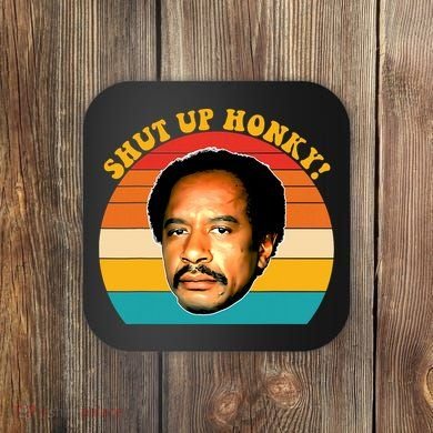 Shut Up Honky Vintage Coaster