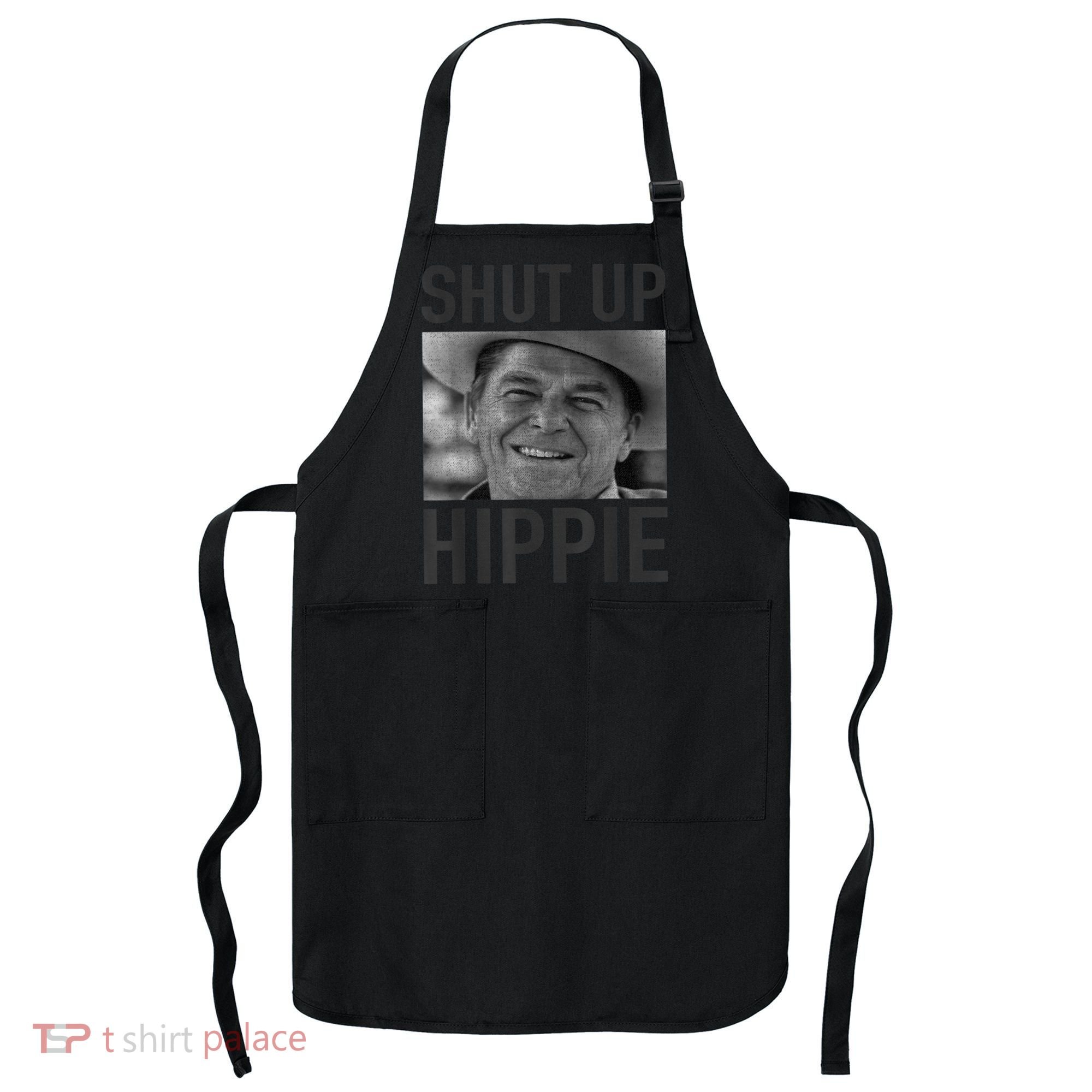Shut Up Hippie Ronald Reagan Anti Liberal Republican Apron