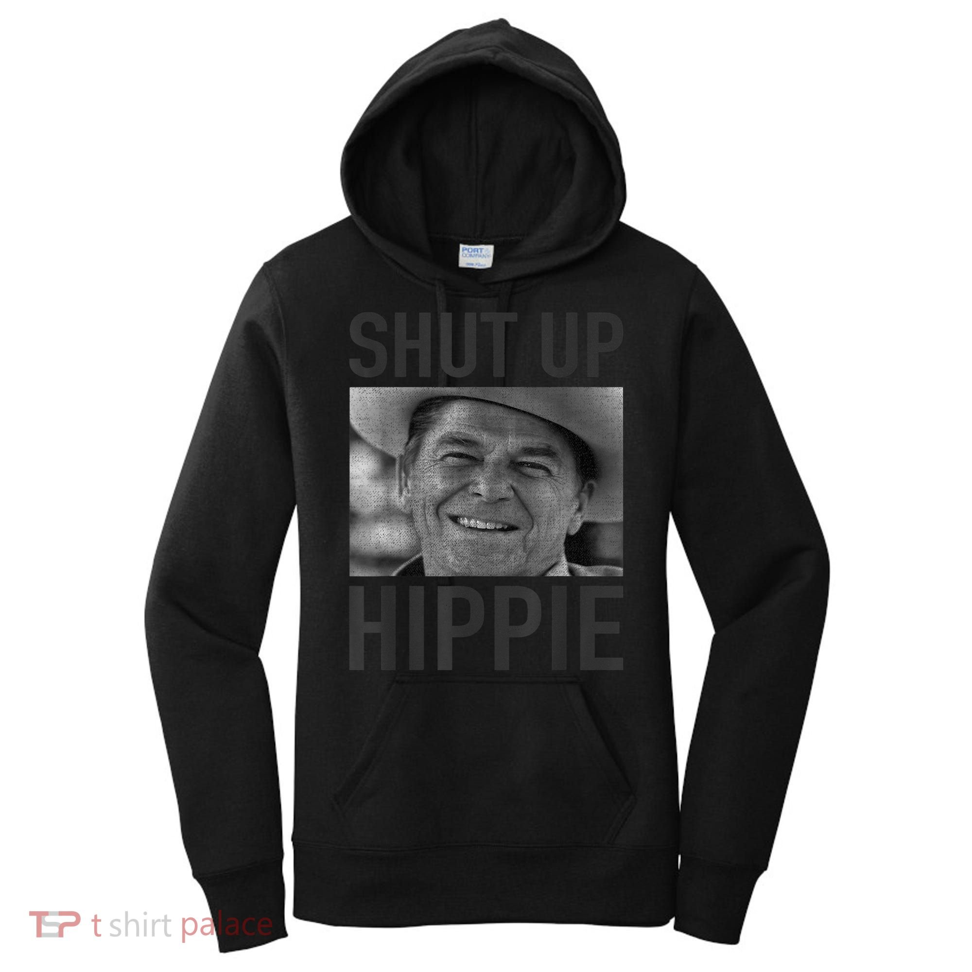 Shut Up Hippie Ronald Reagan Anti Liberal Republican Women's Hoodie