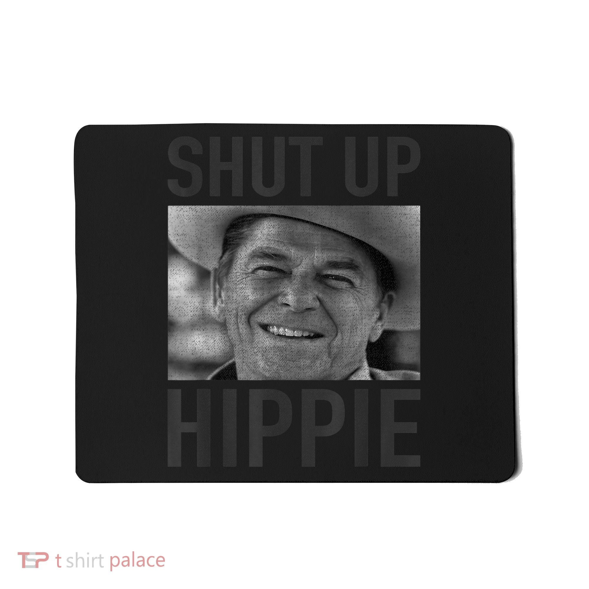 Shut Up Hippie Ronald Reagan Anti Liberal Republican Mousepad