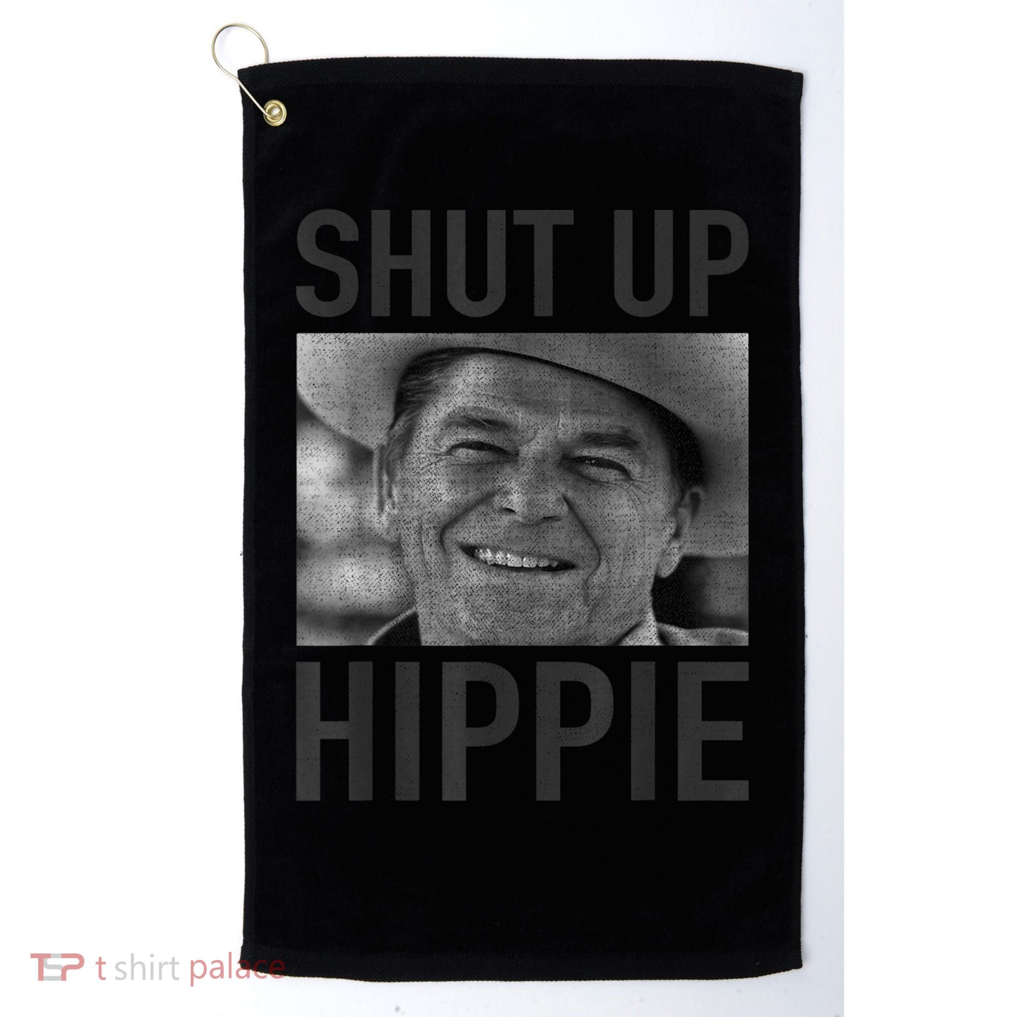 Shut Up Hippie Ronald Reagan Anti Liberal Republican Golf Towel
