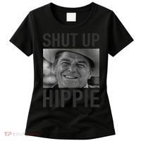Shut Up Hippie Ronald Reagan Anti Liberal Republican Women's T-Shirt thumb 0