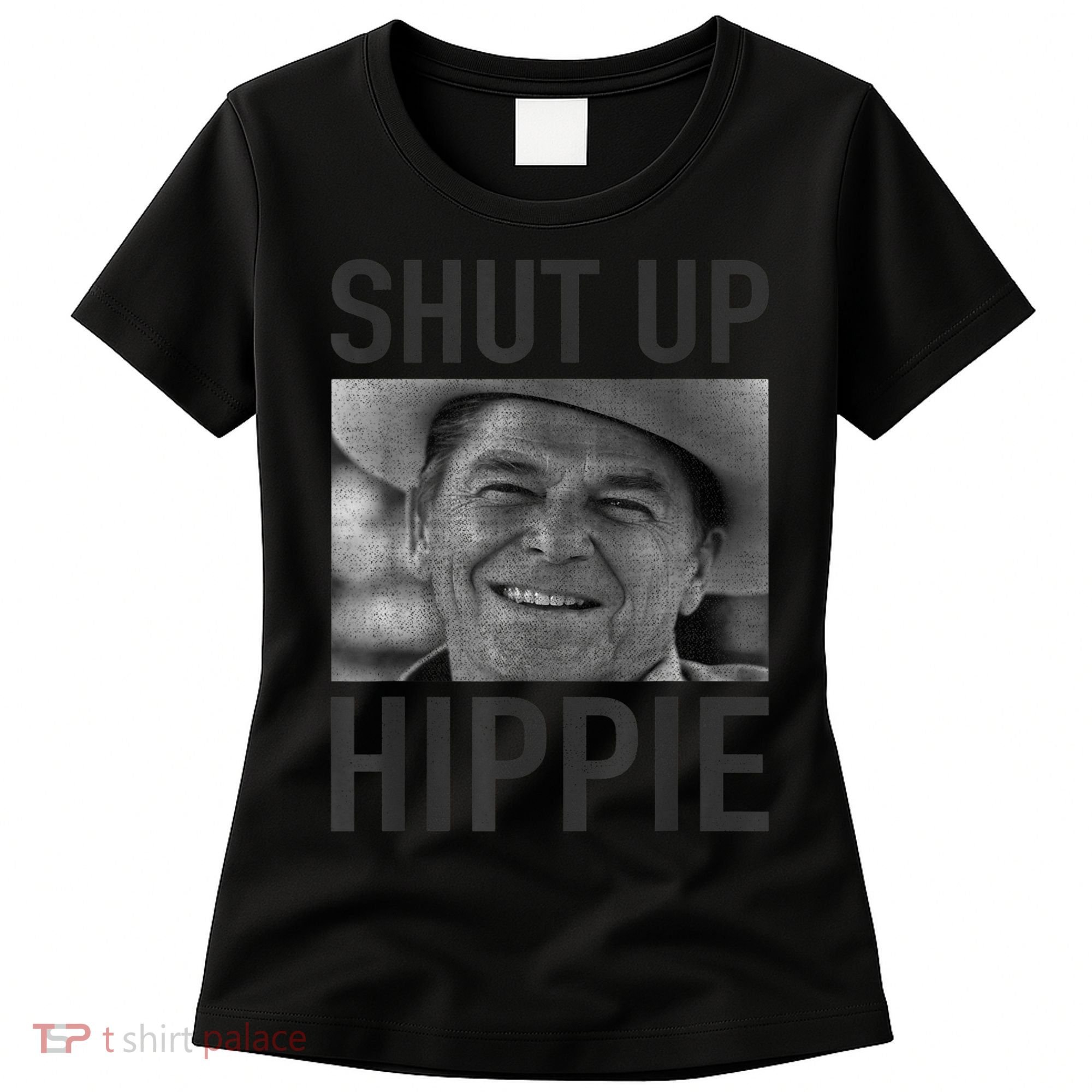 Shut Up Hippie Ronald Reagan Anti Liberal Republican Women's T-Shirt