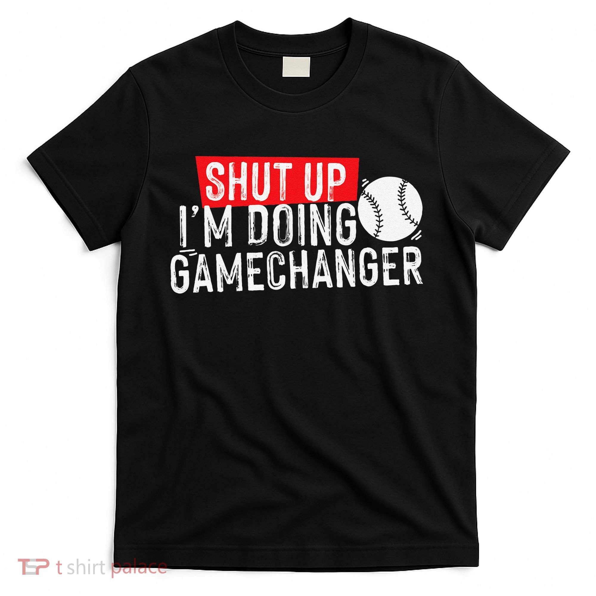 Shut Up I'm Doing Game Changer Baseball Vintage T-Shirt