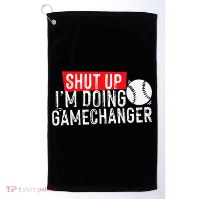 Shut Up I'm Doing Game Changer Baseball Vintage Golf Towel
