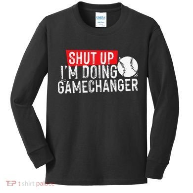 Shut Up I'm Doing Game Changer Baseball Vintage Kids Long Sleeve Shirt
