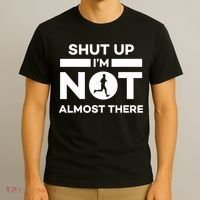 Shut Up I'm Not Almost There Funny Motivation Running Runner Quote T-Shirt thumb 3