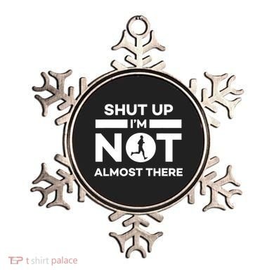 Shut Up I'm Not Almost There Funny Motivation Running Runner Quote Ornament