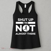 Shut Up I'm Not Almost There Funny Motivation Running Runner Quote Women's Tank Top thumb 3