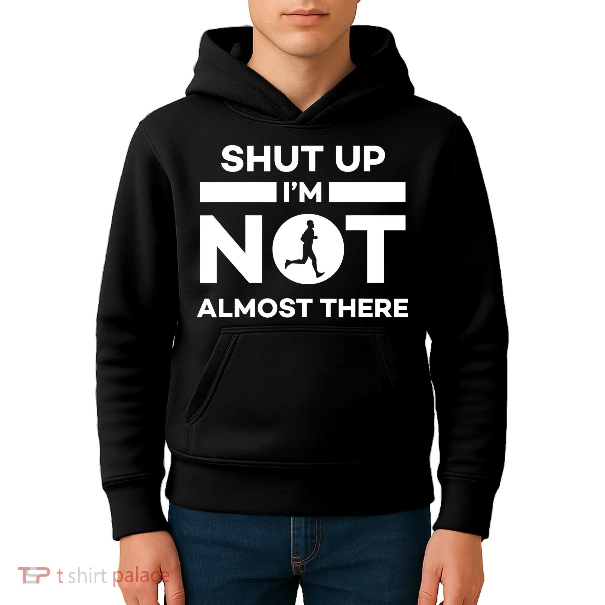 Shut Up I'm Not Almost There Funny Motivation Running Runner Quote Kids Hoodie