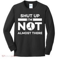 Shut Up I'm Not Almost There Funny Motivation Running Runner Quote Kids Long Sleeve Shirt thumb 0