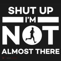 Shut Up I'm Not Almost There Funny Motivation Running Runner Quote Kids T-Shirt thumb 4