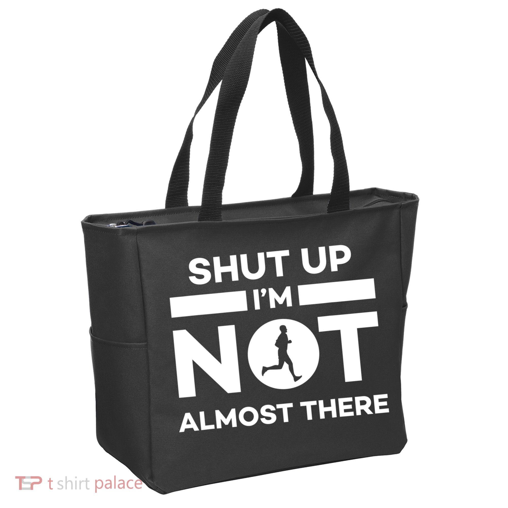 Shut Up I'm Not Almost There Funny Motivation Running Runner Quote Tote Bag