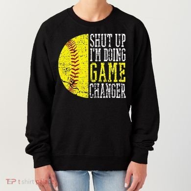 Shut Up I'm Doing Game Changer Funny Baseball Player Women's Sweatshirt