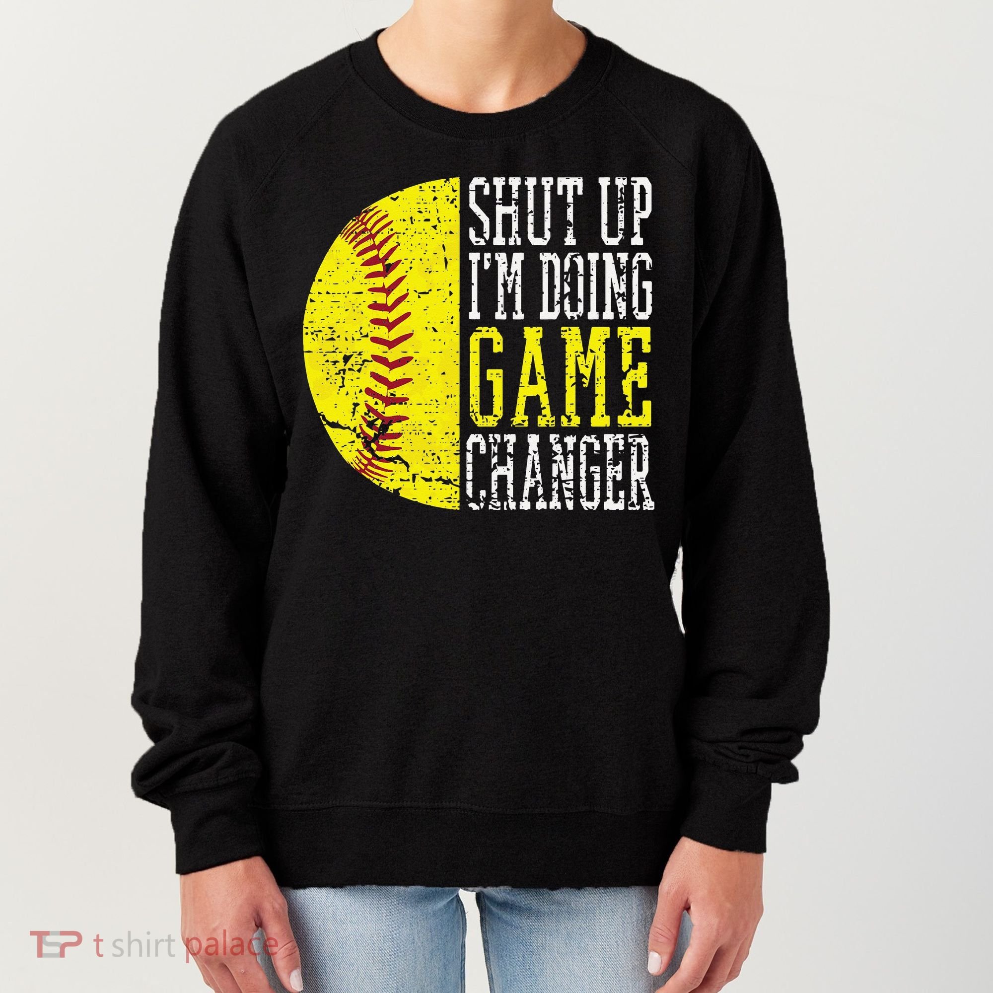 Shut Up I'm Doing Game Changer Funny Baseball Player Women's Sweatshirt