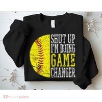 Shut Up I'm Doing Game Changer Funny Baseball Player Sweatshirt thumb 2