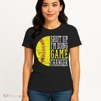 Shut Up I'm Doing Game Changer Funny Baseball Player Women's T-Shirt thumb 4