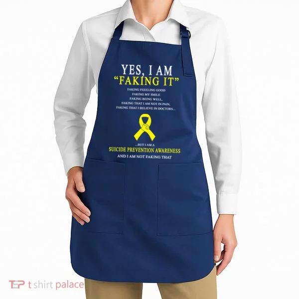 Suicide Prevention Faking It Quote Apron