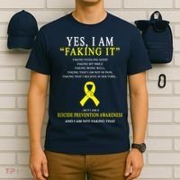 Suicide Prevention Faking It Quote T-Shirt thumb 6