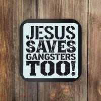 Squabble Up Jesus Saves Gangsters Too! Coaster thumb 0