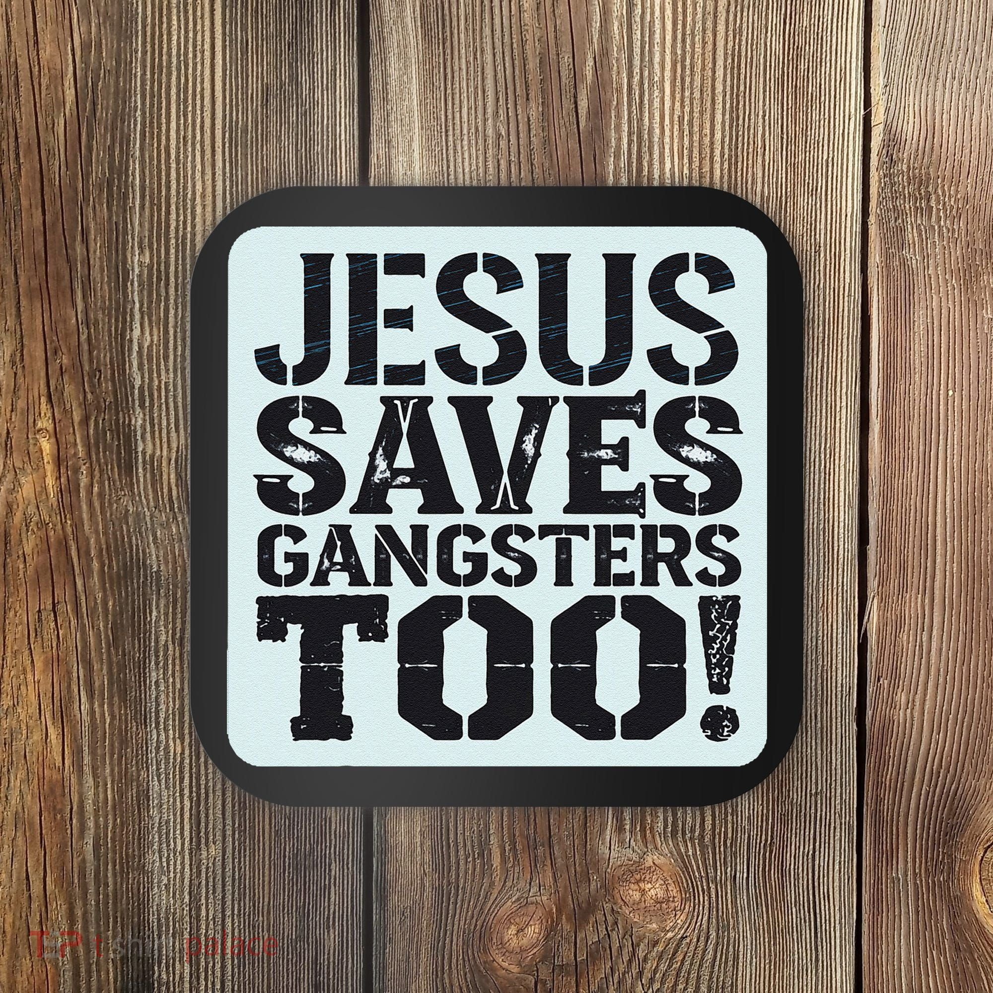 Squabble Up Jesus Saves Gangsters Too! Coaster