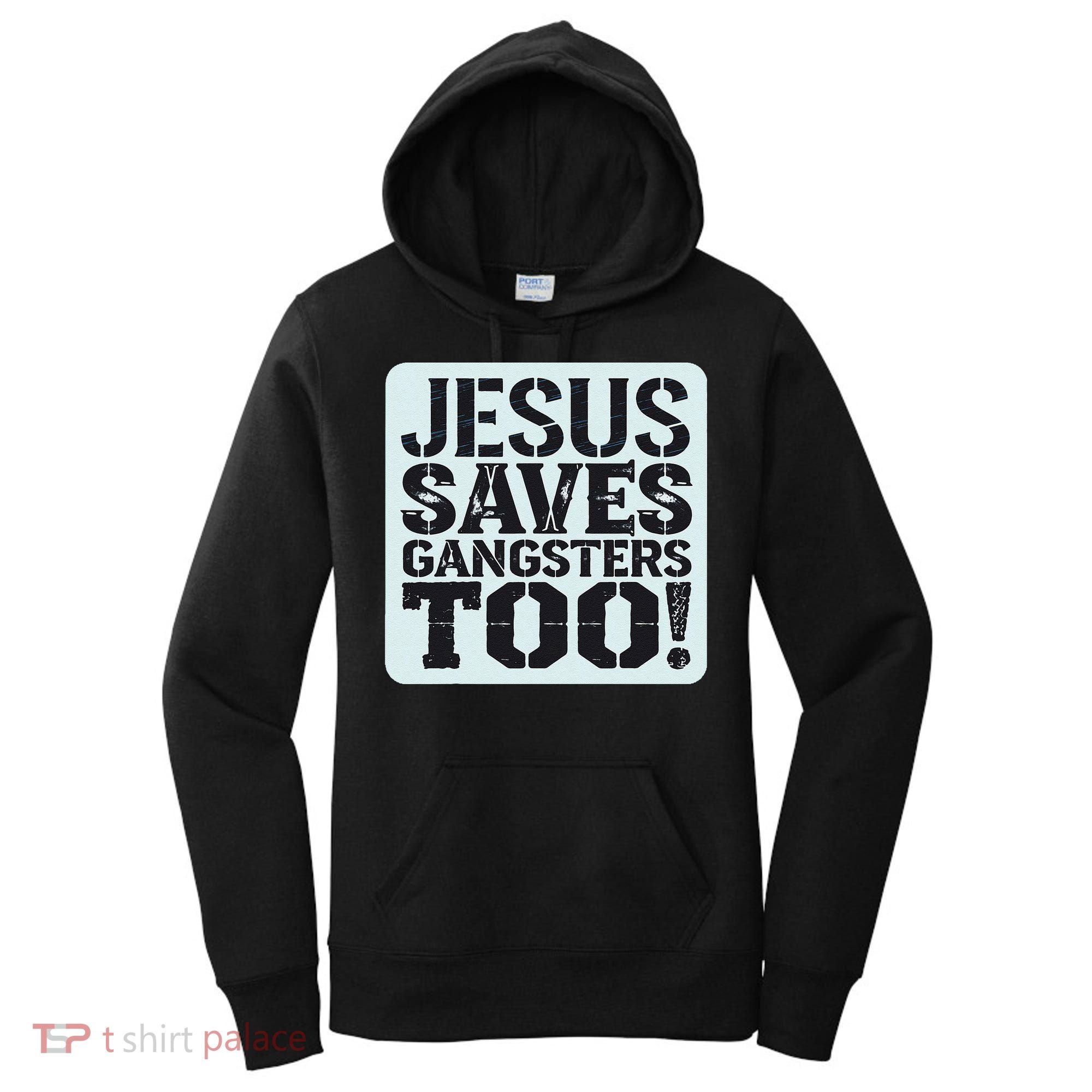 Squabble Up Jesus Saves Gangsters Too! Women's Hoodie