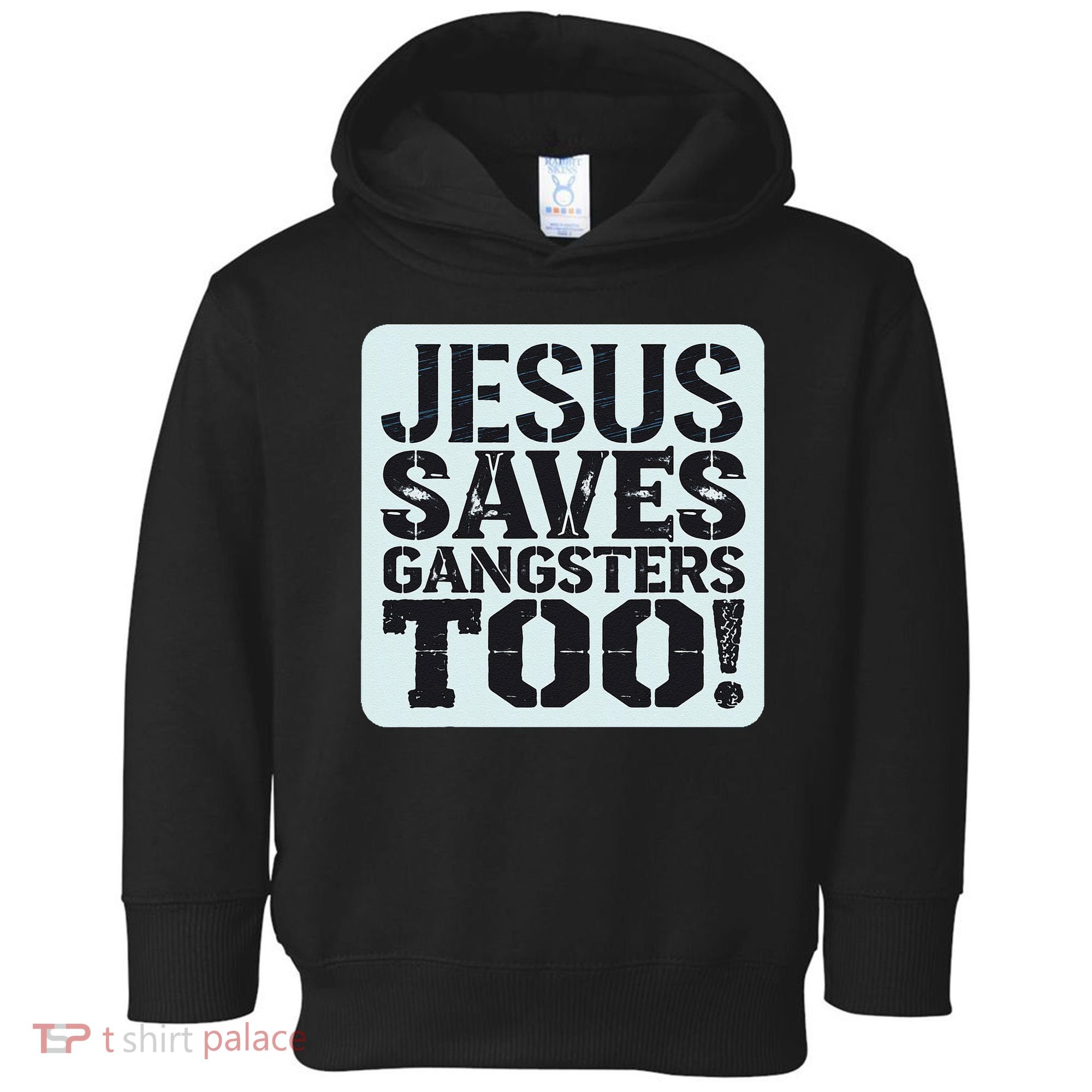 Squabble Up Jesus Saves Gangsters Too! Toddler Hoodie