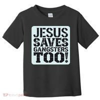 Squabble Up Jesus Saves Gangsters Too! Toddler T-Shirt thumb 0