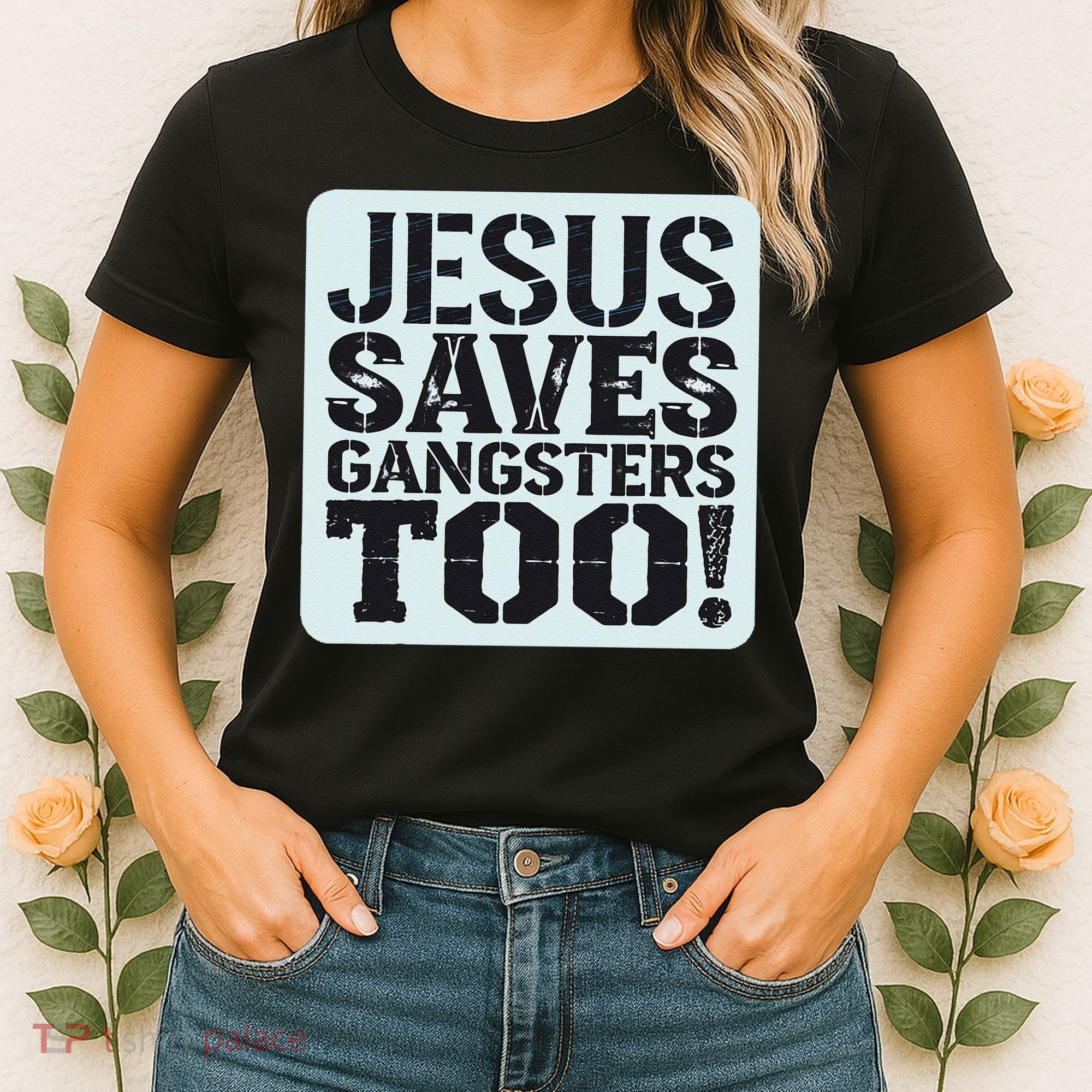 Squabble Up Jesus Saves Gangsters Too! Women's T-Shirt