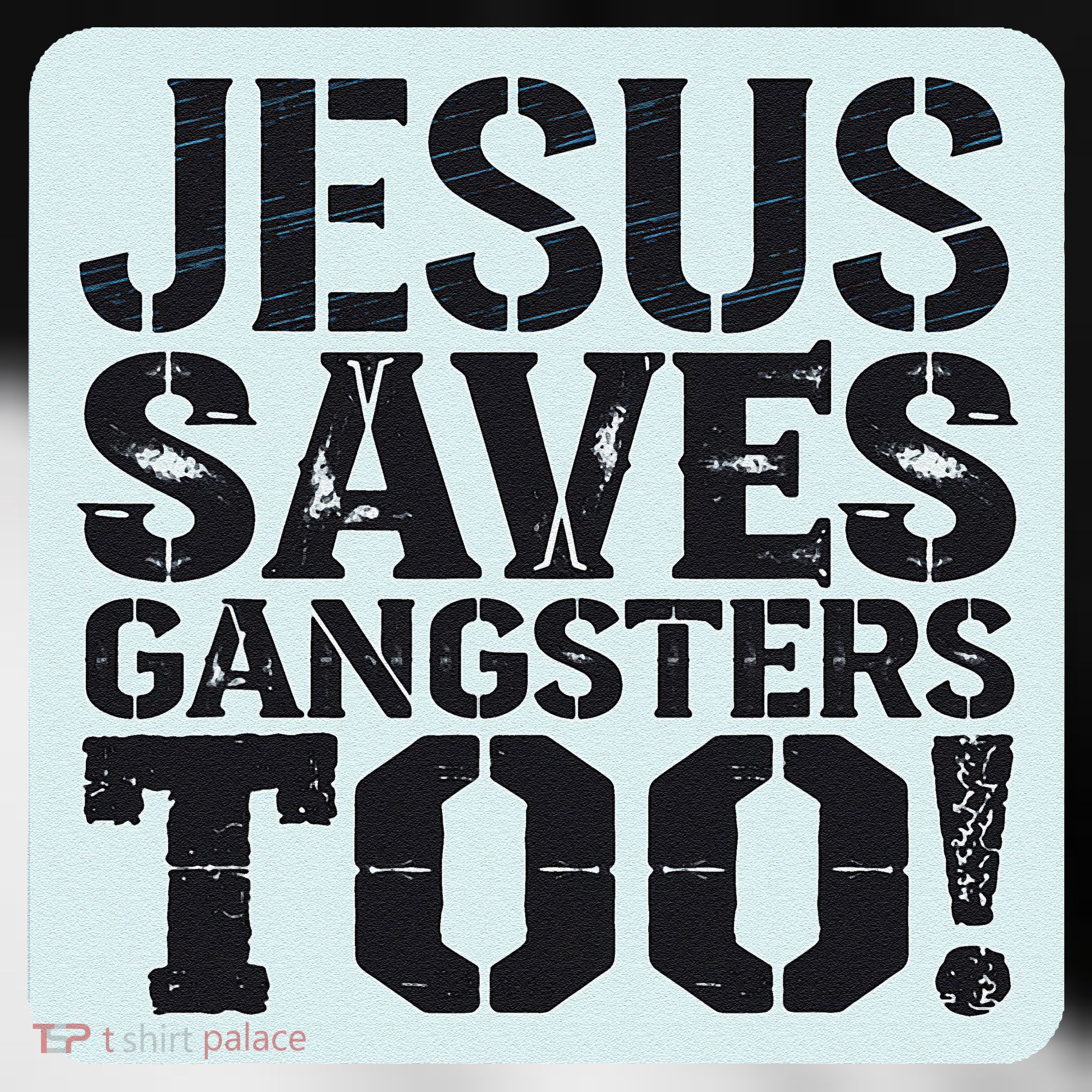 Squabble Up Jesus Saves Gangsters Too! Toddler Fine Jersey T-Shirt