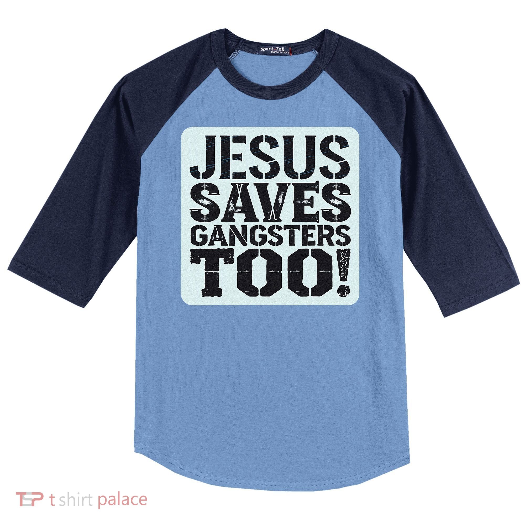 Squabble Up Jesus Saves Gangsters Too! Raglan Baseball Sleeve Shirt