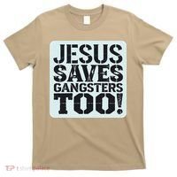Squabble Up Jesus Saves Gangsters Too! T-Shirt thumb 0