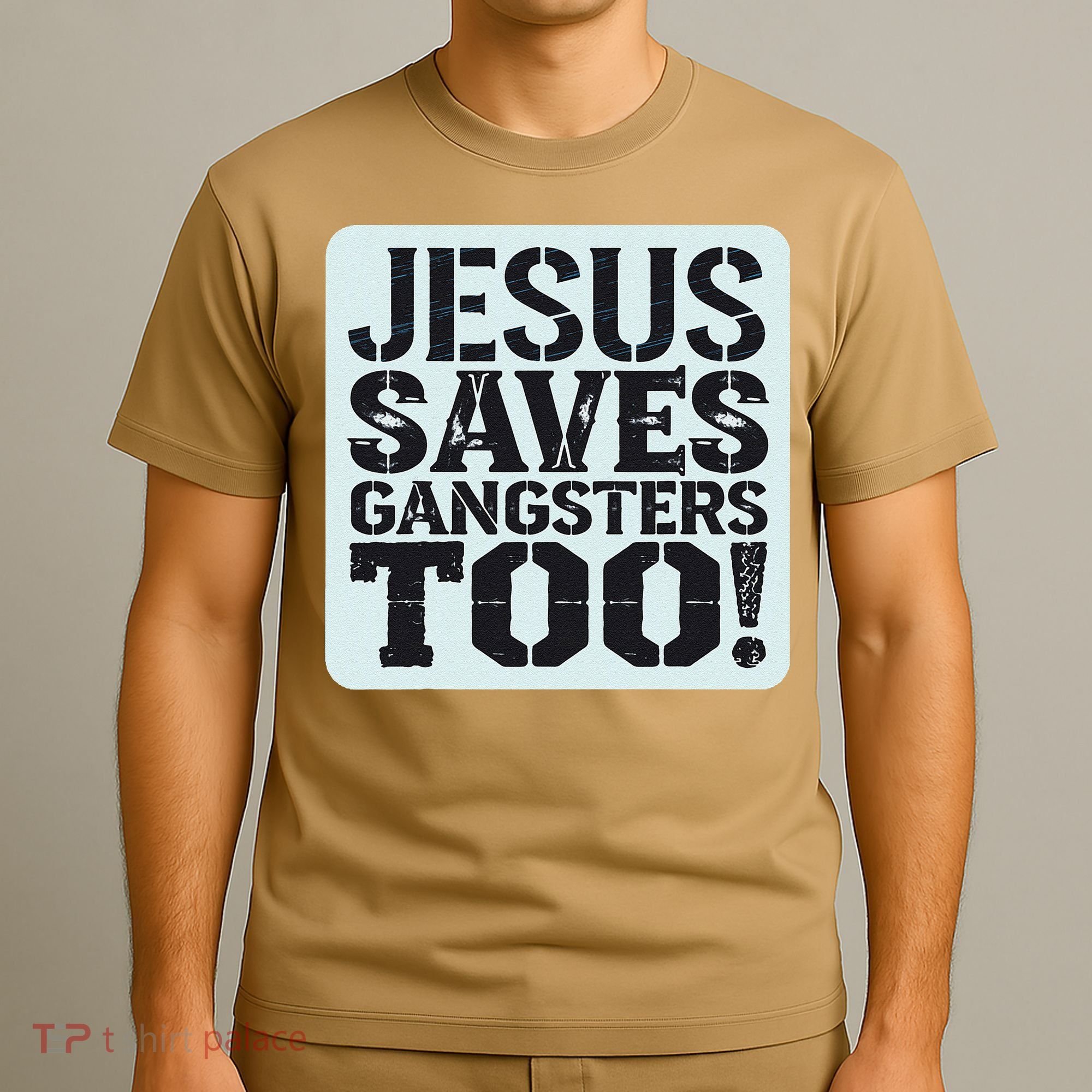 Squabble Up Jesus Saves Gangsters Too! T-Shirt