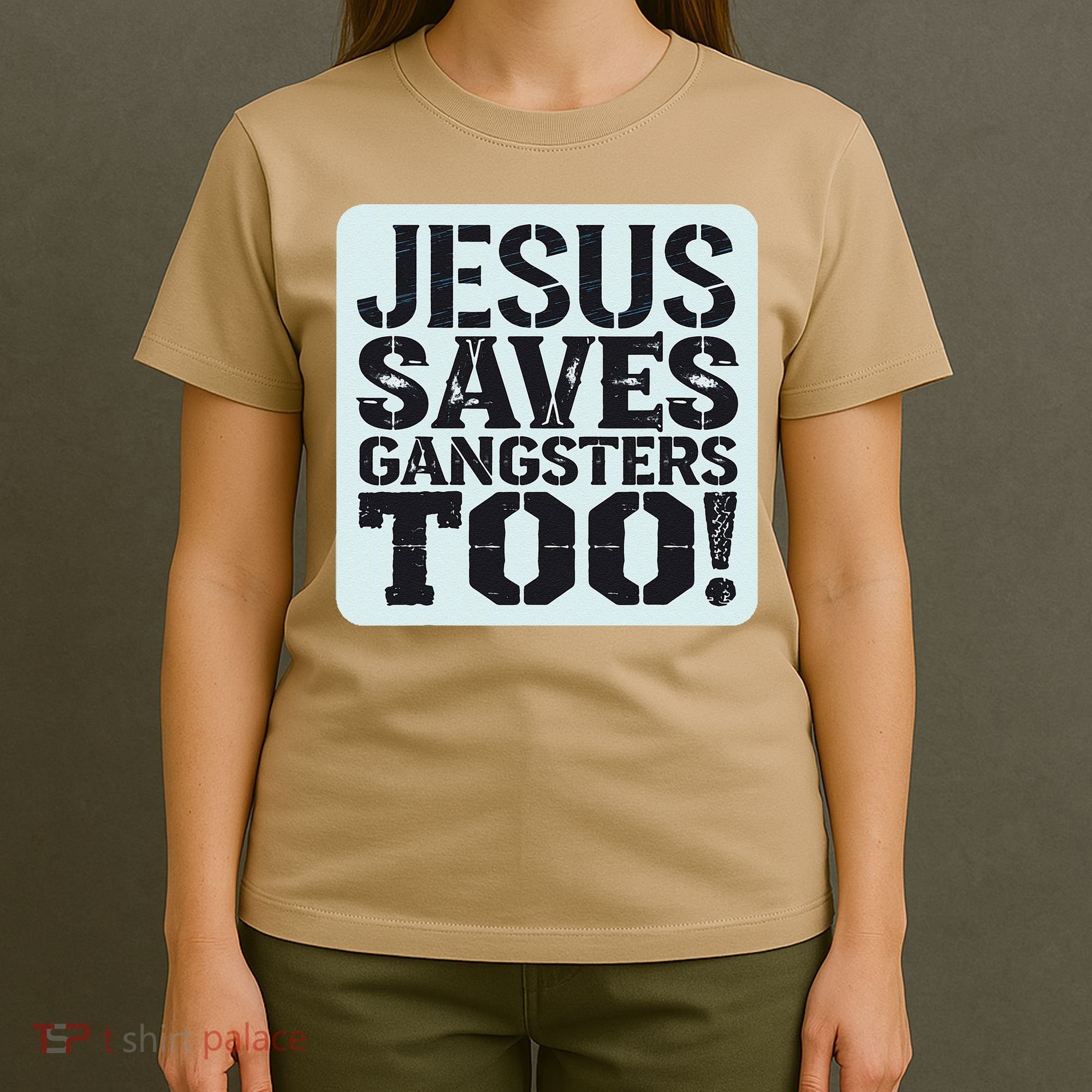 Squabble Up Jesus Saves Gangsters Too! T-Shirt