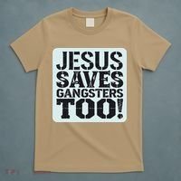 Squabble Up Jesus Saves Gangsters Too! T-Shirt thumb 5