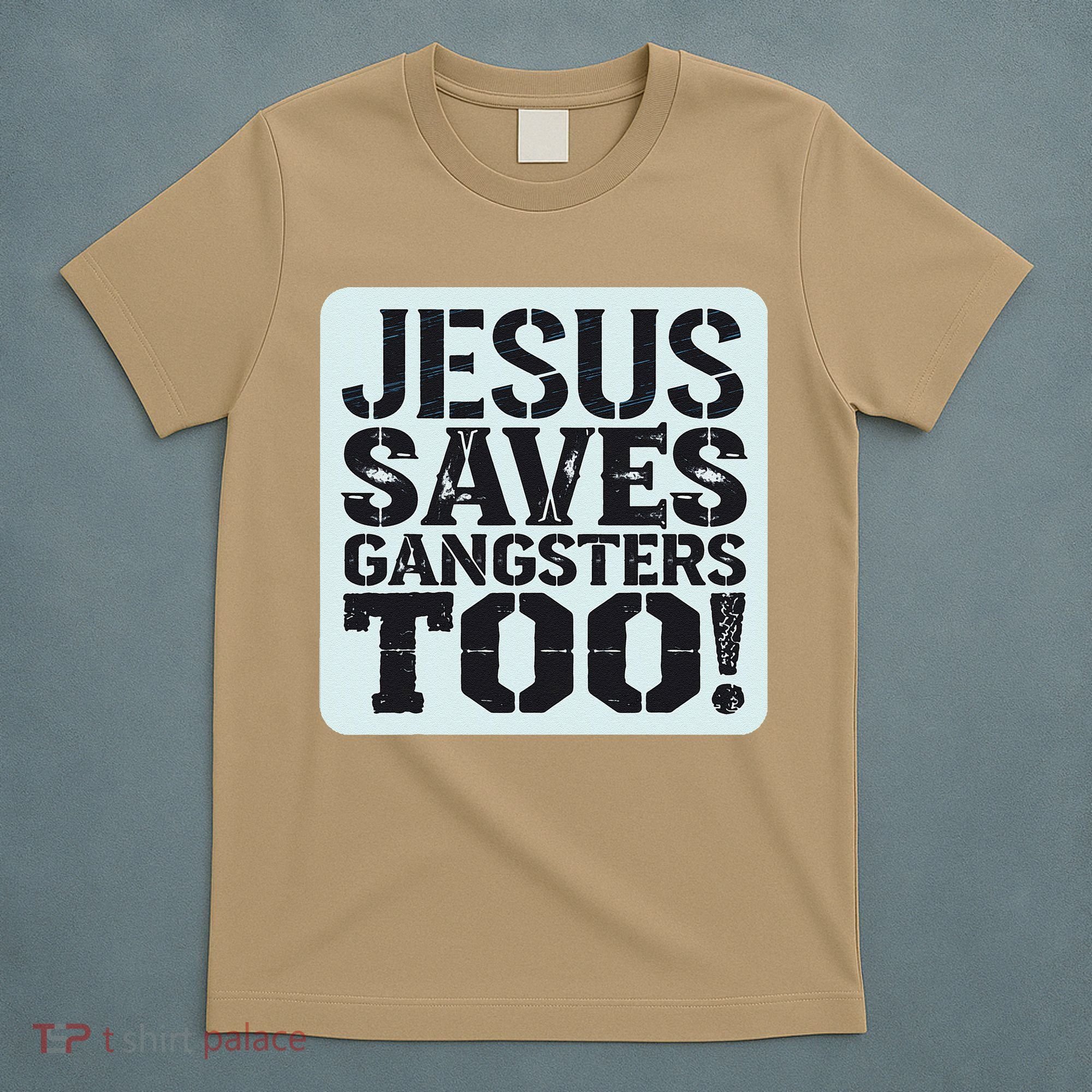 Squabble Up Jesus Saves Gangsters Too! T-Shirt